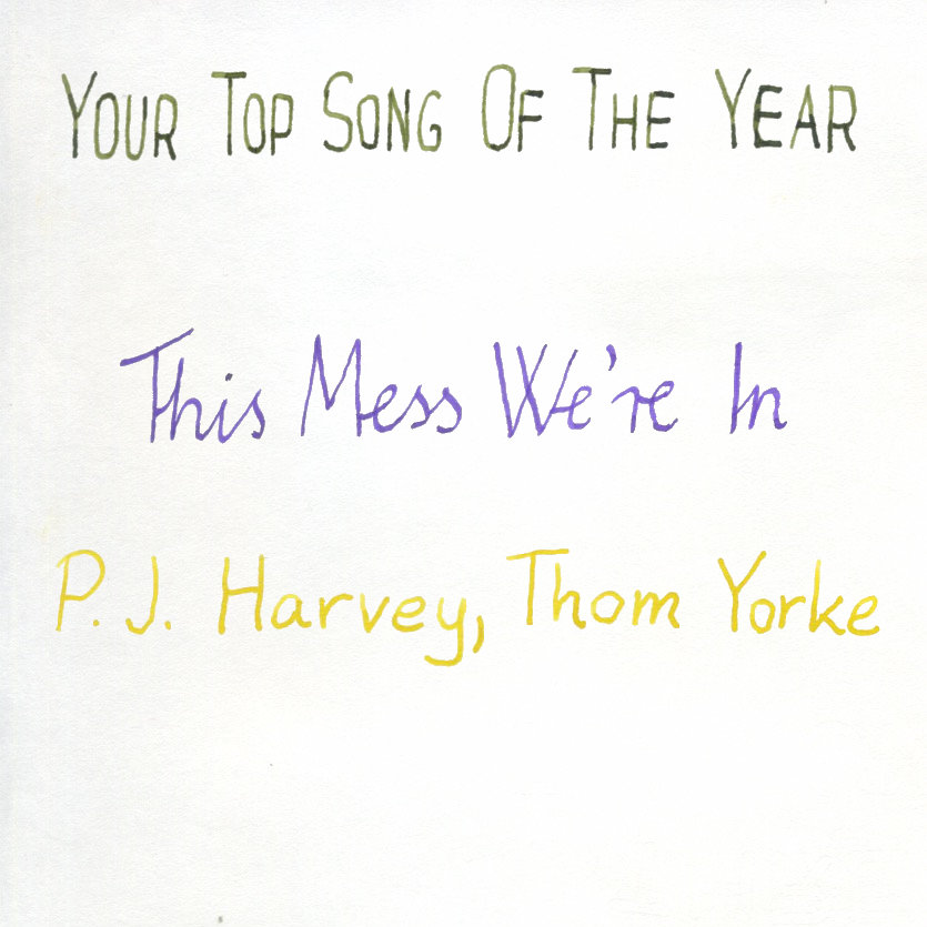 Top Song: This Mess We’re In by P. J. Harvey and Thom Yorke